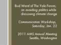 Bud Ward on avoiding politics while discussing climate change, 2011 AMS Annual Meeting