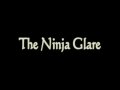 The Ninja Glare